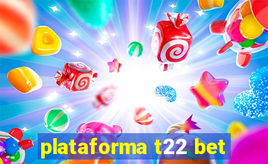 plataforma t22 bet